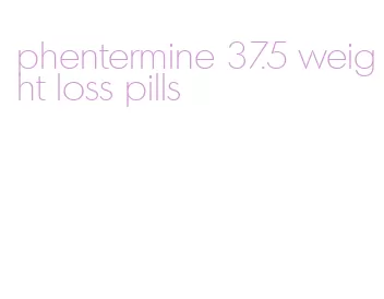 phentermine 37.5 weight loss pills