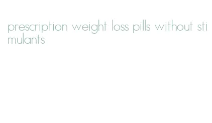 prescription weight loss pills without stimulants