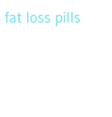 fat loss pills