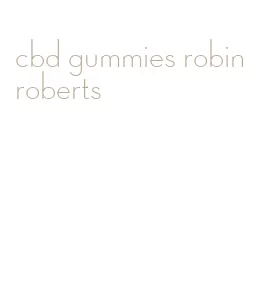 cbd gummies robin roberts