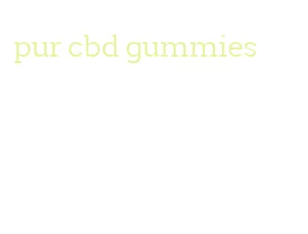 pur cbd gummies