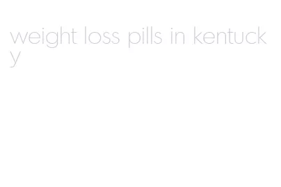 weight loss pills in kentucky