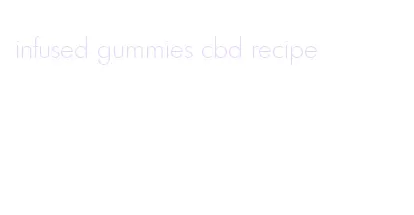 infused gummies cbd recipe