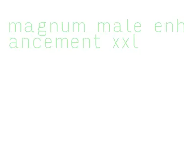 magnum male enhancement xxl