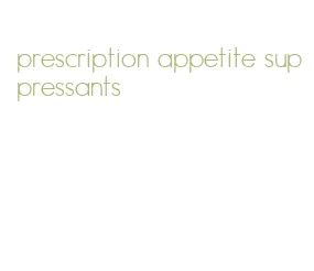 prescription appetite suppressants