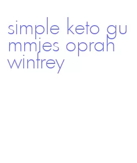 simple keto gummies oprah winfrey