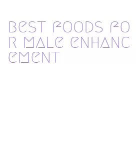 best foods for male enhancement