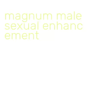 magnum male sexual enhancement