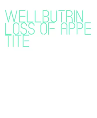 wellbutrin loss of appetite