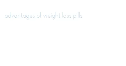 advantages of weight loss pills