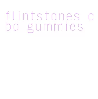 flintstones cbd gummies