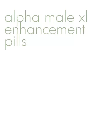 alpha male xl enhancement pills