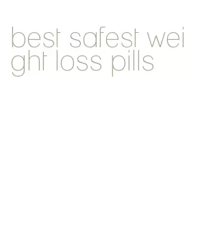 best safest weight loss pills