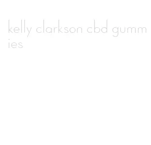 kelly clarkson cbd gummies