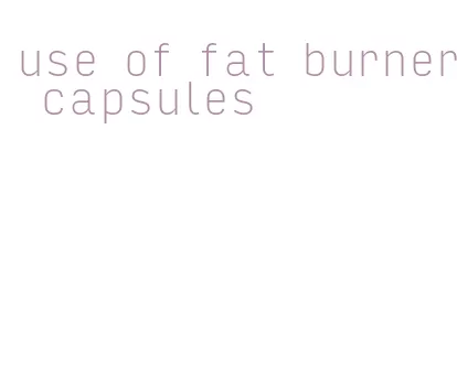 use of fat burner capsules