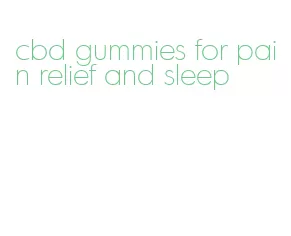 cbd gummies for pain relief and sleep