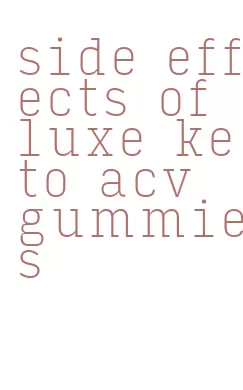 side effects of luxe keto acv gummies