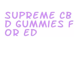 supreme cbd gummies for ed