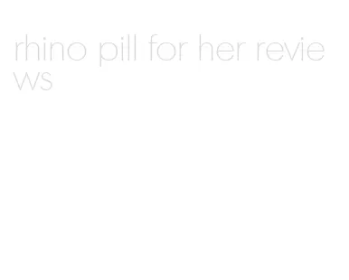 rhino pill for her reviews