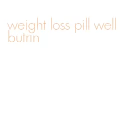 weight loss pill wellbutrin