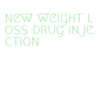 new weight loss drug injection