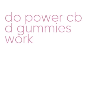 do power cbd gummies work