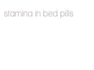 stamina in bed pills