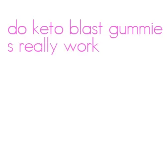 do keto blast gummies really work