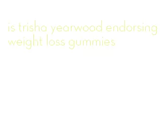 is trisha yearwood endorsing weight loss gummies