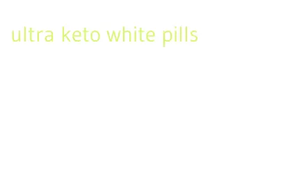 ultra keto white pills