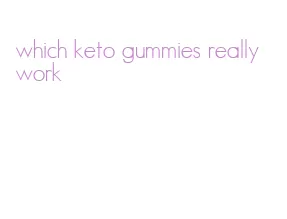 which keto gummies really work