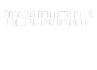 dragons den keto pills holland and barrett