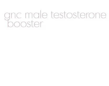 gnc male testosterone booster