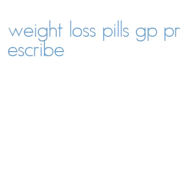 weight loss pills gp prescribe