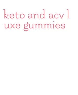 keto and acv luxe gummies