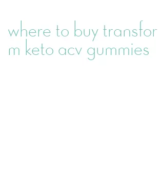 where to buy transform keto acv gummies