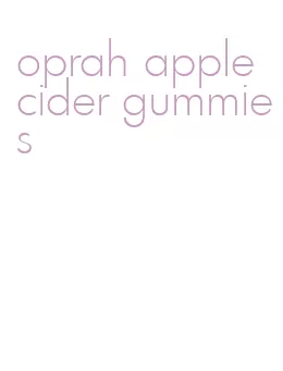 oprah apple cider gummies