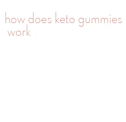 how does keto gummies work