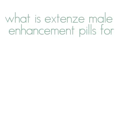 what is extenze male enhancement pills for