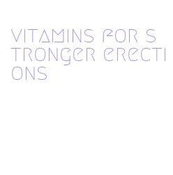 vitamins for stronger erections