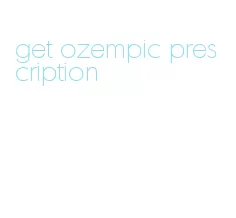 get ozempic prescription