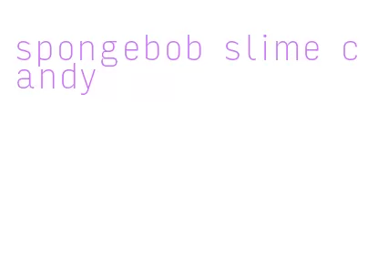 spongebob slime candy