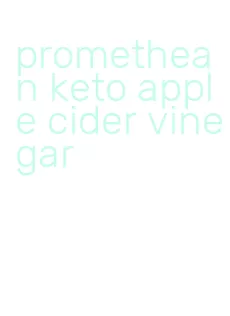 promethean keto apple cider vinegar