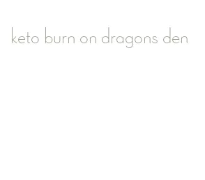 keto burn on dragons den