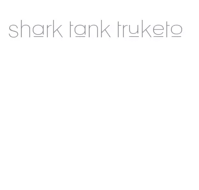 shark tank truketo