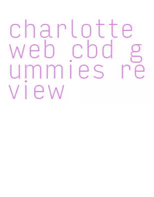 charlotte web cbd gummies review