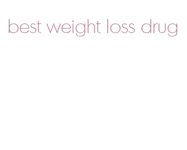 best weight loss drug