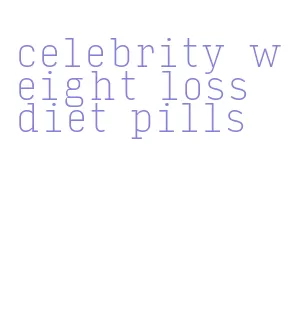 celebrity weight loss diet pills