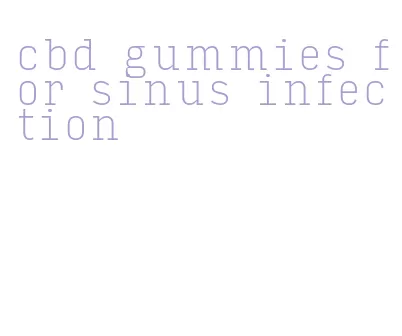 cbd gummies for sinus infection