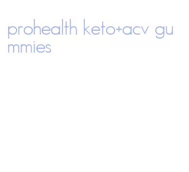 prohealth keto+acv gummies